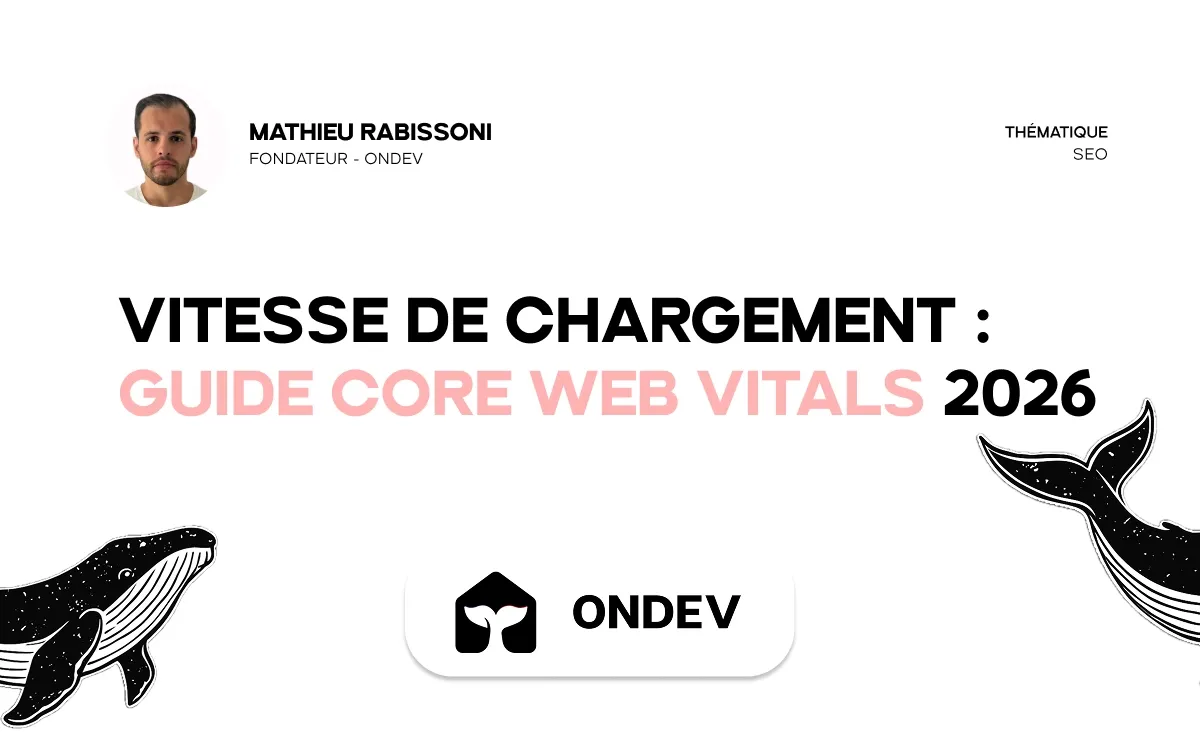 Vitesse de chargement : guide Core Web Vitals 2026